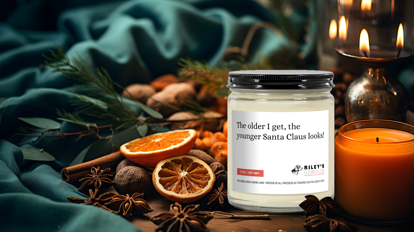 "The Older I Get, The Younger Santa Claus Looks!" Festive Phrases 7.5oz Soy Wax Candle